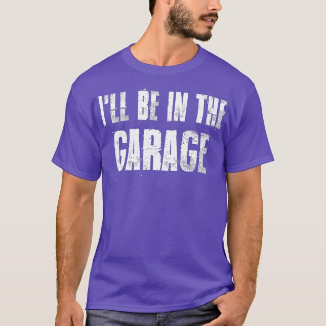 T-shirt ILL Be dans le garage For Mechanical (Devant)
