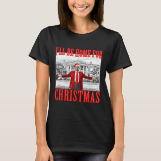 T-shirt I'll Be Home For Christmas Santa Funny Trump Xmas 