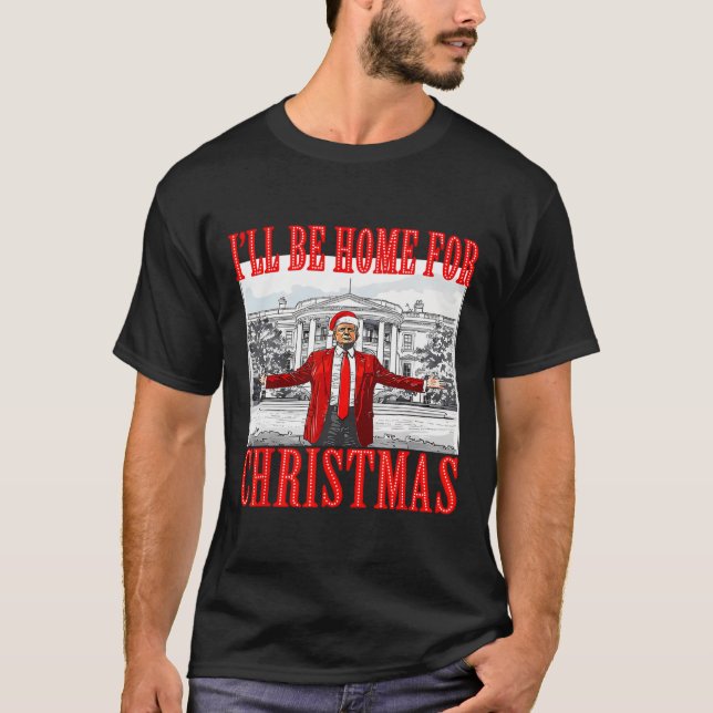 T-shirt I'll Be Home For Christmas Santa Funny Trump Xmas  (Devant)