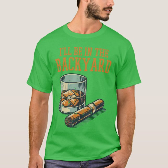 T-shirt Ill Be in Backyard Funny Saying Dad Men Grandpa Un (Devant)
