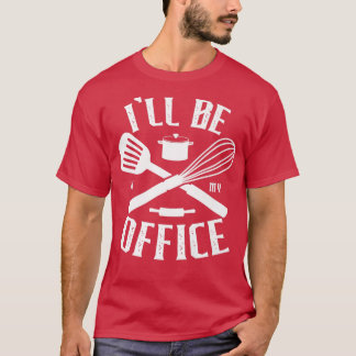 T-shirt Ill Be In My Office for a Sous Chef cuisinier drôl