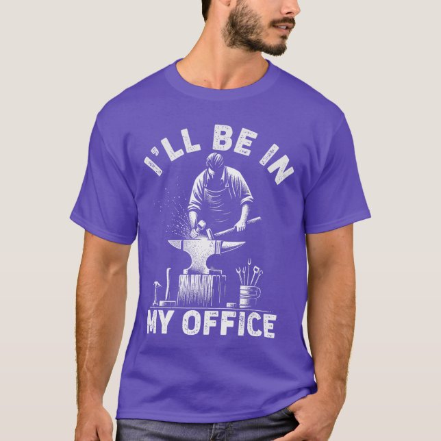 T-shirt Ill Be In My Office Funny Forging Forge Anvil Blac (Devant)