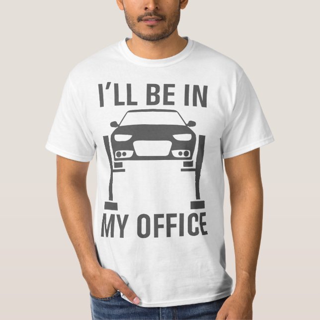 T-shirt I'll Be in my Office Garage Car Mechanics Gift  (Devant)