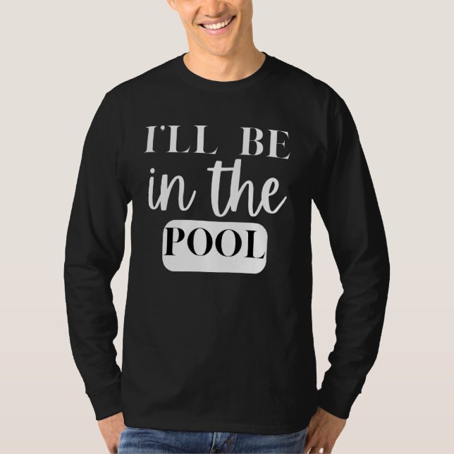 T-shirt I'll Be In The Pool Swimming Novelty (Devant)