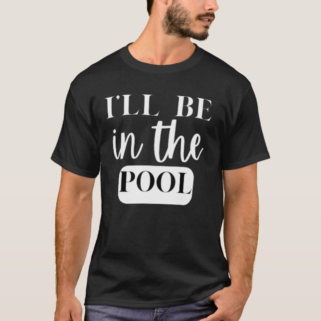 T-shirt I'll Be In The Pool Swimming Novelty (Devant)
