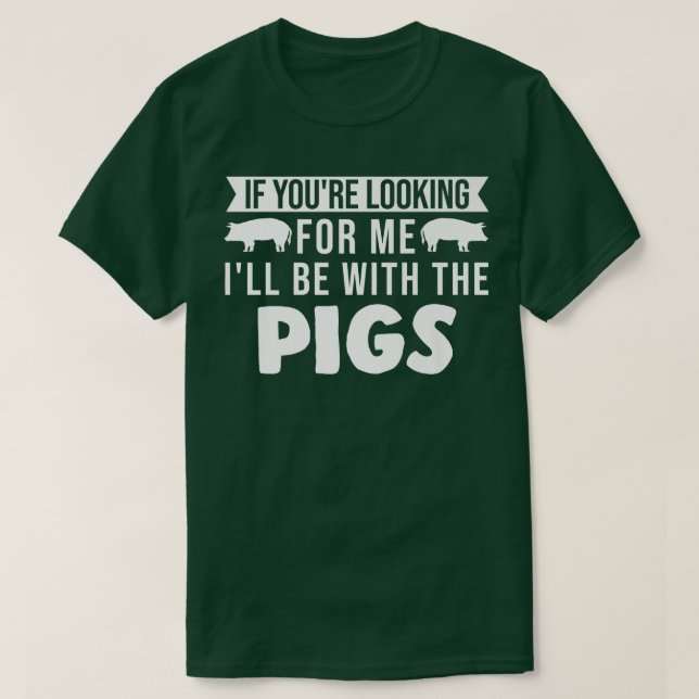 T-shirt I'll Be With The Pigs Pigs Premium 3226  (Design devant)