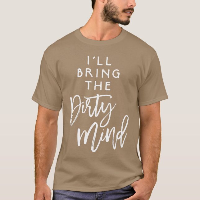 T-shirt Ill Bringhe Dirty Mind Naughty Friend Funny Group  (Devant)
