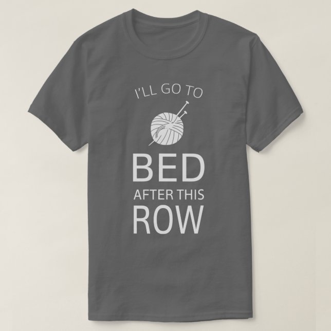 T-shirt Ill Go To Bed After This Row Funny (Design devant)