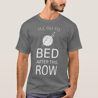 T-shirt Ill Go To Bed After This Row Funny