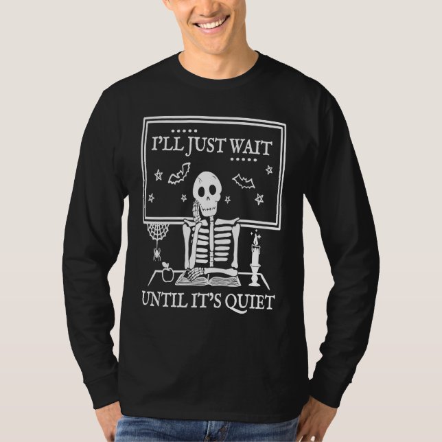 T-shirt I'll Just Wait Until It's Quiet  Teachers Hallowee (Devant)