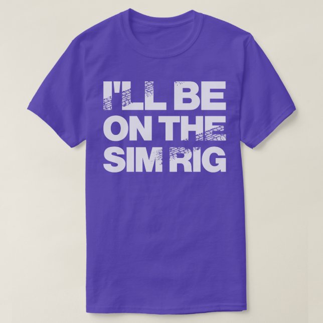 T-shirt Ill Sera Sur Le Sim Rig Motor Sport Design (Design devant)