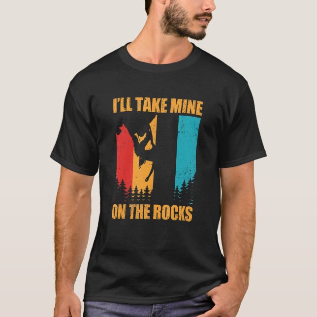 T-shirt I'll Take Mine On The Rocks Bouldering Boulder Cli (Devant)