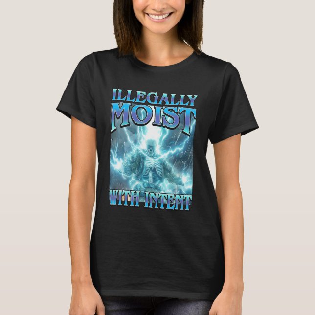 T-shirt Illégalement Humide avec Intention - Drôle de Sque (Devant)