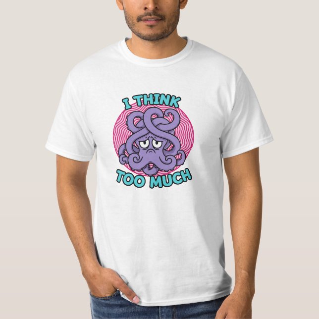 T-shirt Illustration de Pieuvre Je Pense Trop (Devant)