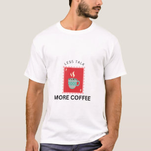 T-shirt Illustration de timbre Less Talk More Coffee