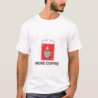 T-shirt Illustration de timbre Less Talk More Coffee