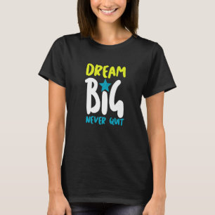 T-shirt Illustration Rêve Grand Ne Jamais Abandonner Conce