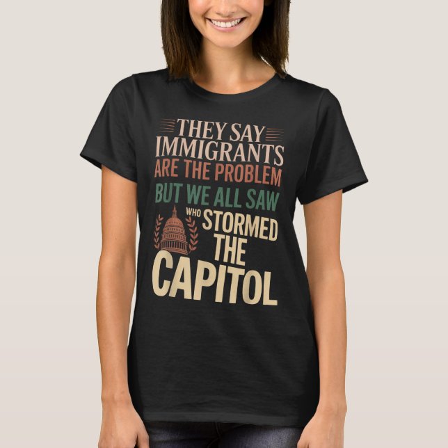T-shirt Ils Disent Que Les Immigrants Sont Le Problème, Ma (Devant)