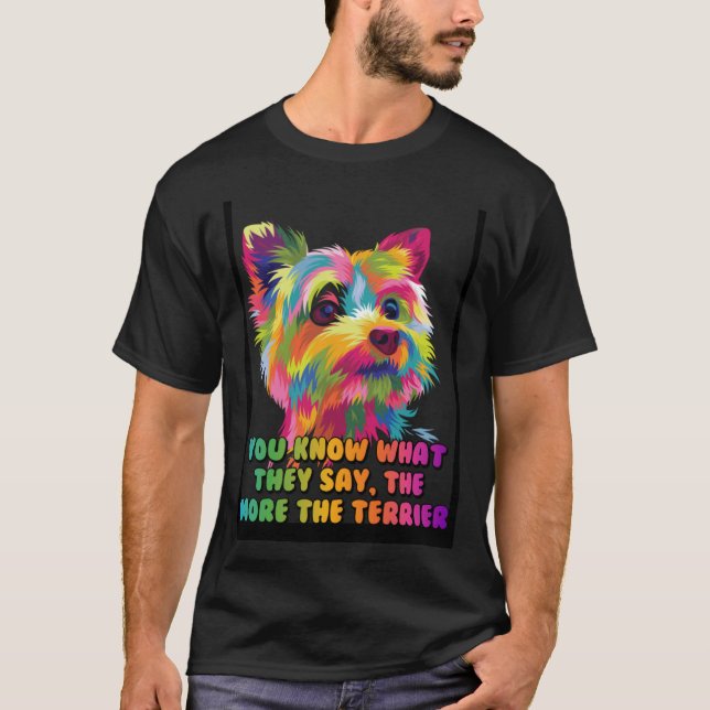 T-shirt Ils disent que plus il y a de Terrier Yorkshire Te (Devant)