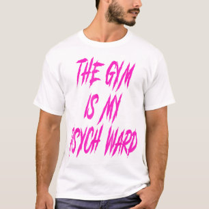 T-shirt Ils Gym Est Mon Ward Drôle Mignonne Psych Joke Fit