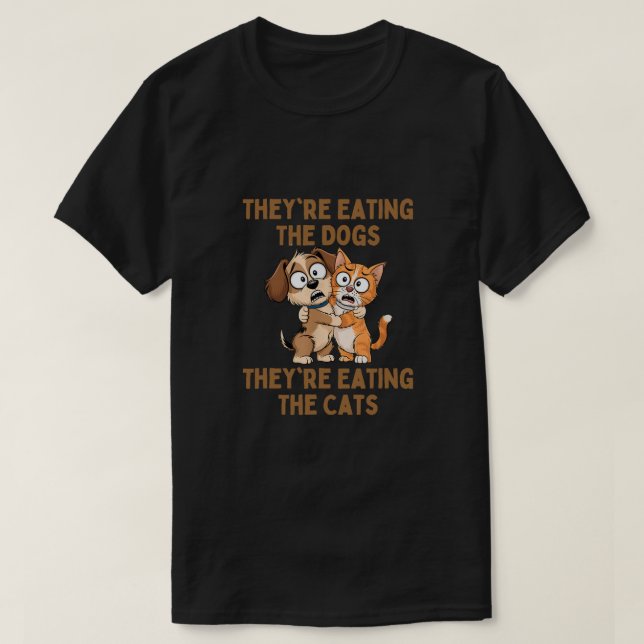 T-shirt Ils mangent les chiens qu'ils mangent les chats (Design devant)