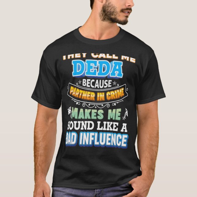 T-shirt Ils M'Appelent Deda Parce Que Partenaire De Crime  (Devant)
