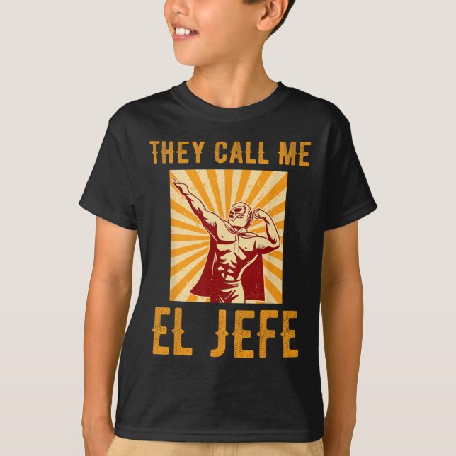 T-shirt Ils M'Appelent El Jefe Bragging Boss Plaisanter Me (Devant)