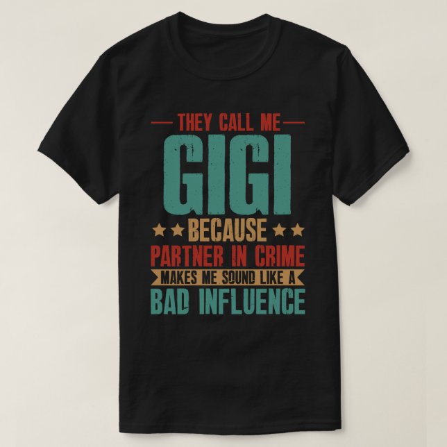 T-shirt Ils M'Appelent GIGI Parce Que Le Partenaire De La  (Design devant)