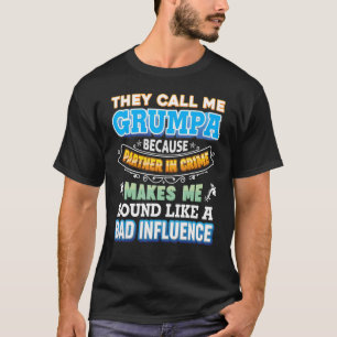 T-shirt Ils M'Appelent Grumpa Parce Que Partenaire Dans Le