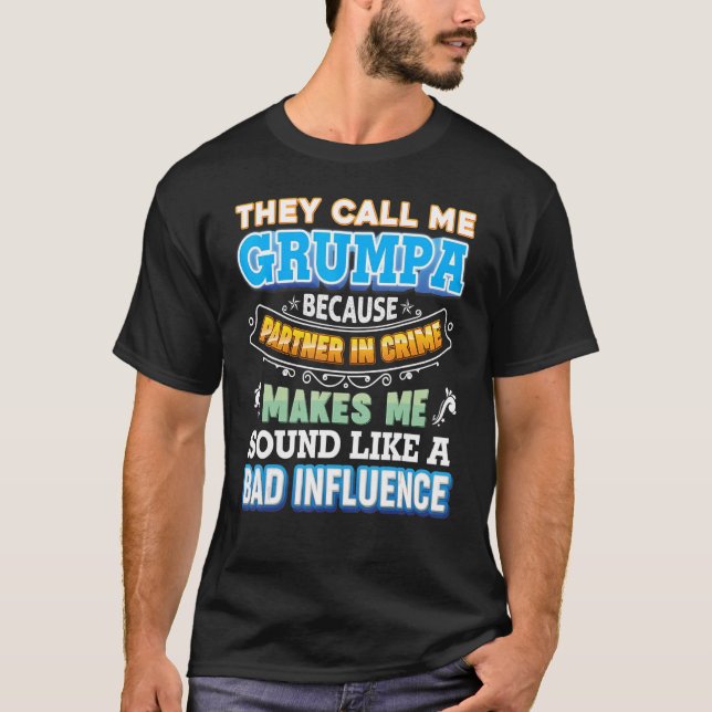 T-shirt Ils M'Appelent Grumpa Parce Que Partenaire Dans Le (Devant)