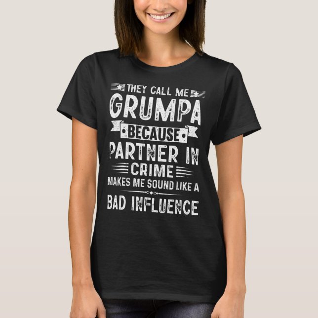 T-shirt Ils M'Appelent Grumpa Parce Que Partenaire Dans Le (Devant)