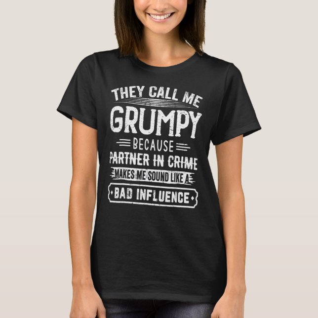 T-shirt Ils M'Appelent Grumpy Parce Que Partenaire Dans La (Devant)