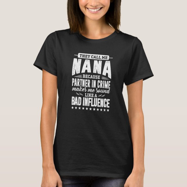 T-shirt Ils M'Appelent Nana Parce Que Partenaire De Crime  (Devant)