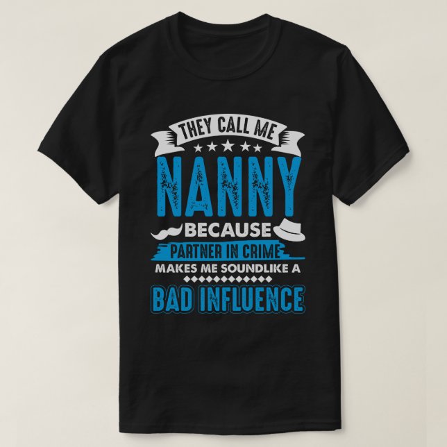 T-shirt Ils M'Appelent NANNY Parce Que Le Partenaire Dans  (Design devant)