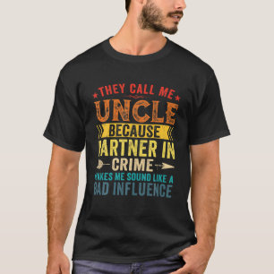 T-shirt Ils M'Appelent Oncle Parce Que Partenaire De Crime