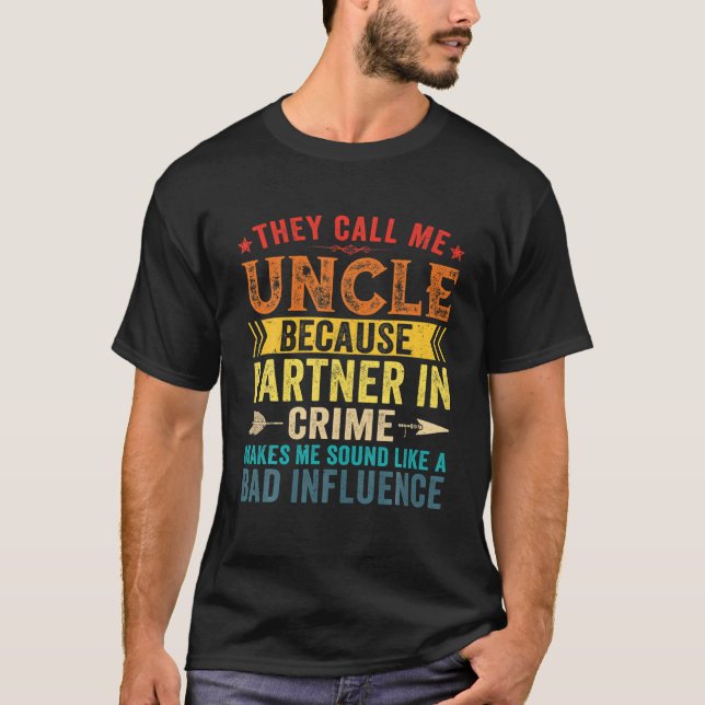 T-shirt Ils M'Appelent Oncle Parce Que Partenaire De Crime (Devant)