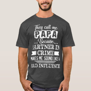 T-shirt Ils M'Appelent Papa Parce Que Partenaire Dans La C