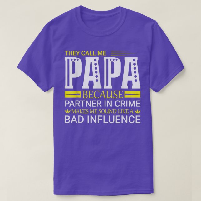 T-shirt Ils M'Appelent Papa Parce Que Partenaire Dans Les  (Design devant)