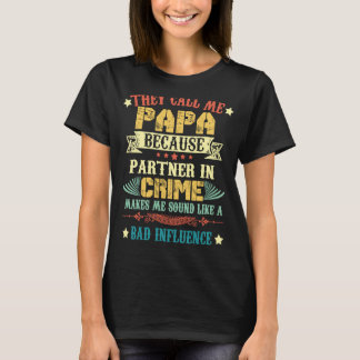 T-shirt Ils M'Appelent Papa Parce Que Partenaire De Crime 