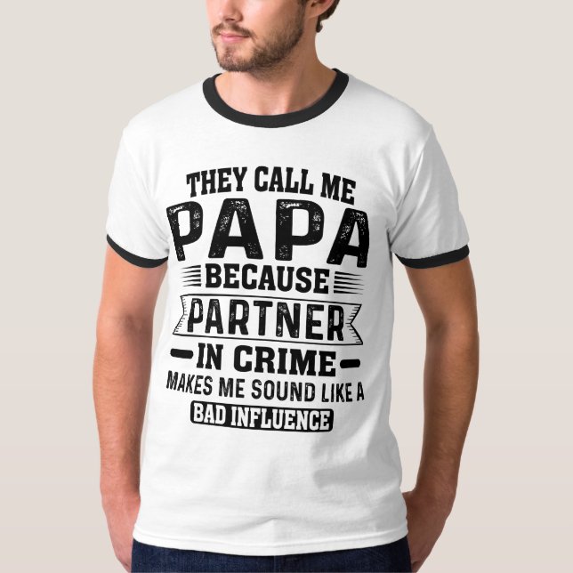 T-shirt Ils M'Appelent Papa Parce Qu'Ils S'Associent Au Cr (Devant)