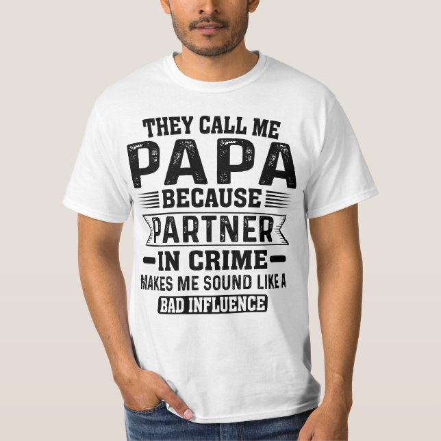 T-shirt Ils M'Appelent Papa Parce Qu'Ils S'Associent Au Cr (Devant)