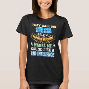T-shirt Ils M'Appelent Tata Parce Que Partenaire De Crime 
