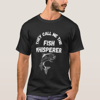 T-shirt Ils m'appellent le tee-shirt de pêcheur chuchoteur