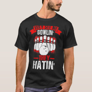 T-shirt Ils Me Voient Bowlin' Ils Hatin' Strike Bowling Fa