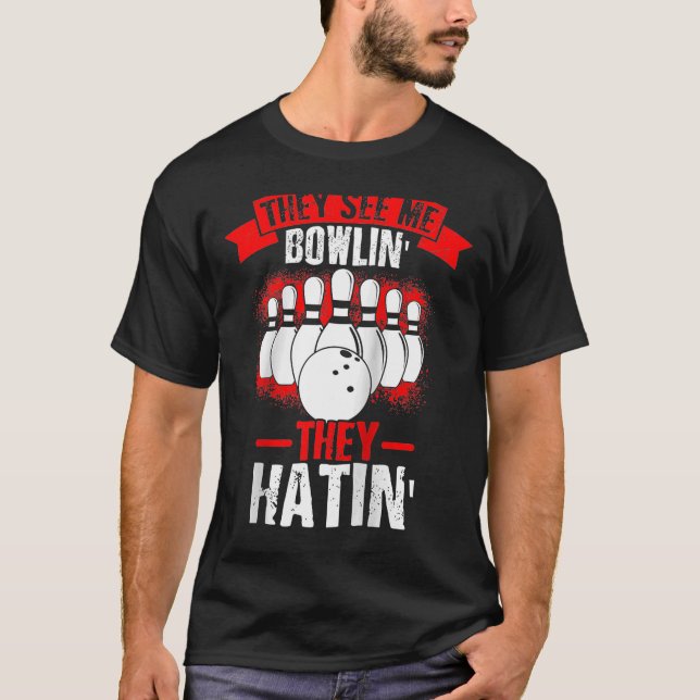 T-shirt Ils Me Voient Bowlin' Ils Hatin' Strike Bowling Fa (Devant)