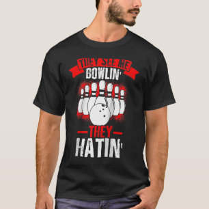 T-shirt Ils Me Voient Bowlin' Ils Hatin' Strike Bowling Fa