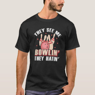 T-shirt Ils Me Voient Bowlin Ils Hatinent Bowling