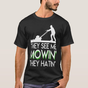 T-shirt Ils Me Voient Mowin Ils Ont Hatin Pelouse Mower Dr