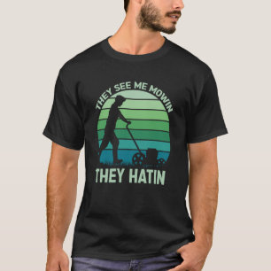 T-shirt Ils me voient Mowin Ils ont une parfaite tondeuse