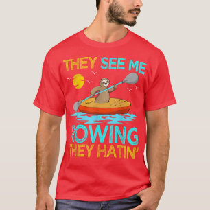 T-shirt Ils Me Voient Ravitailler Ils Hatin Sloth Kayak Ka